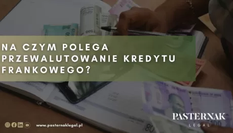 https://pasternaklegal.pl/na-czym-polega-przewalutowanie-kredytu-frankowego/