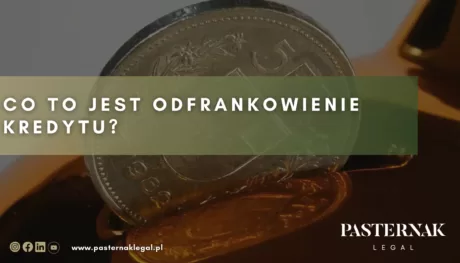 https://pasternaklegal.pl/co-to-jest-odfrankowienie-kredytu/